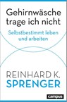 Gehirnwäsche trage ich nicht - Reinhard K. Sprenger - 9783593516820