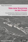 Von den Schiffen in die Stadt - Allegra Celine Baumann - 9783593519005