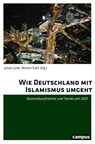 Wie Deutschland mit Islamismus umgeht - Julian Junk ; Martin Kahl - 9783593519036