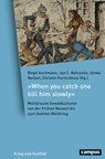 'When you catch one kill him slowly' - Birgit Aschmann ; Jan C. Behrends ; Sönke Neitzel - 9783593519395