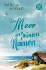 Das Meer in deinem Namen - Patricia Koelle - 9783596031887