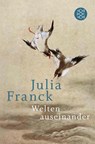 Welten auseinander - Julia Franck - 9783596033997