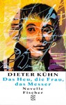 Das Heu, die Frau, das Messer - Dieter Kühn - 9783596131716