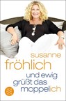 Und ewig grüßt das Moppel-Ich - Susanne Fröhlich - 9783596186815