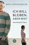 Ich will bleiben. Aber wie? - Mira Kirshenbaum - 9783596186938