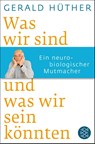Was wir sind und was wir sein könnten - Gerald Hüther - 9783596188505
