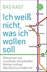 Ich weiß nicht, was ich wollen soll - Bas Kast - 9783596191925