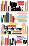 Die rechtschaffenen Mörder - Ingo Schulze - 9783596523177