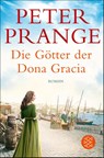Die Götter der Dona Gracia - Peter Prange - 9783596700240