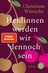 Heldinnen werden wir dennoch sein - Christiane Wünsche - 9783596700318