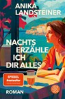 Nachts erzähle ich dir alles - Anika Landsteiner - 9783596707751