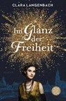 Im Glanz der Freiheit - Clara Langenbach - 9783596709267