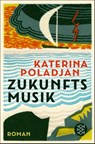 Zukunftsmusik - Katerina Poladjan - 9783596709397