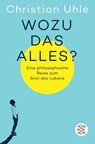 Wozu das alles? - Christian Uhle - 9783596709472