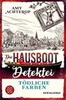 Die Hausboot-Detektei - Tödliche Farben - Amy Achterop - 9783596710447