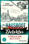 Die Hausboot-Detektei - Tödliche Blüten - Amy Achterop - 9783596711024