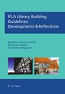 IFLA Library Building Guidelines: Developments & Reflections - Karen Latimer ; Hellen Niegaard - 9783598117688