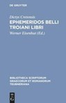 Ephemeridos Belli Troiani Lib CB - Dictys Cretensis - 9783598713019