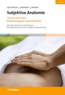 Subjektive Anatomie, 3. Auflage - Angela von Arnim ; Claas Lahmann ; Rolf Johnen - 9783608400663