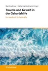 Trauma und Gewalt in der Geburtshilfe - Martina Kruse ; Katharina Hartmann - 9783608400861