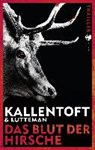 Das Blut der Hirsche - KALLENTOFT,  Mons ; Lutteman, Markus - 9783608503647