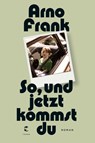 So, und jetzt kommst du - Arno Frank - 9783608503692