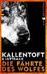 Die Fährte des Wolfes - KALLENTOFT,  Mons ; Lutteman, Markus - 9783608503715