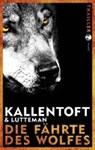 Die Fährte des Wolfes - KALLENTOFT,  Mons ; Lutteman, Markus - 9783608504187
