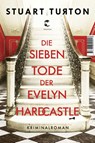 Die sieben Tode der Evelyn Hardcastle - Stuart Turton - 9783608504217