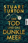 Der Tod und das dunkle Meer - Stuart Turton - 9783608504910