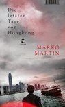 Die letzten Tage von Hongkong - Marko Martin - 9783608505238