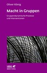 Macht in Gruppen (Leben lernen, Bd. 106) - Oliver König - 9783608890532