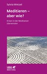 Meditieren - aber wie? (Leben lernen, Bd. 294) - Sylvia Wetzel - 9783608892215