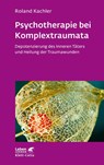 Psychotherapie bei Komplextraumata (Leben Lernen, Bd. 334) - Roland Kachler - 9783608893083