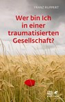 Wer bin ich in einer traumatisierten Gesellschaft? - Franz Ruppert - 9783608962703