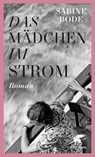 Das Mädchen im Strom - Sabine Bode - 9783608963298