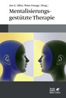 Mentalisierungsgestützte Therapie - Jon G. Allen ; Peter Fonagy - 9783608983692