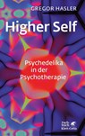 Higher Self - Psychedelika in der Psychotherapie - Gregor Hasler - 9783608984620