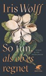 So tun, als ob es regnet - Iris Wolff - 9783608984910