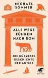 Alle Wege führen nach Rom - Michael Sommer - 9783608986402