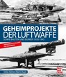 Geheimprojekte der Luftwaffe - Martin Kaule ; Stefan Büttner - 9783613042568