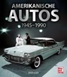 Amerikanische Autos 1945-1990 - Roger Gloor - 9783613043657