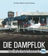 Die Dampflok im Bahnbetriebswerk - Dirk Endisch ; Michael U. Kratzsch-Leichsenring - 9783613715523