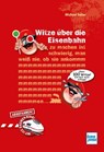 Witze über die Eisenbahn - Michael Seiler - 9783613716452