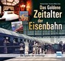 Das goldene Zeitalter der Eisenbahn - Eberhard Urban ; Kristiane Müller-Urban - 9783613716711