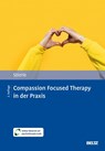 Compassion Focused Therapy in der Praxis - Christian Stierle - 9783621293747