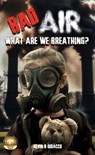 Bad Air: What are we Breathing? - Kevin B DiBacco - 9783622705270