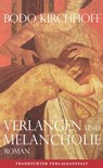Verlangen und Melancholie - Bodo Kirchhoff - 9783627002091