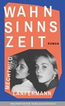 Wahnsinnszeit - Mechthild Lanfermann - 9783627023546