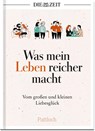 Was mein Leben reicher macht - Die Zeit - 9783629008404